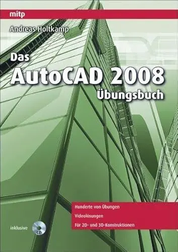 Produktbild: Das AutoCAD 2008 Übungsbuch: Hunderte von Übungen. Videolösungen. Für 2D- und 3D-Konstruktionen (mitp Grafik)