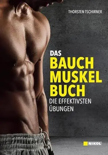 Produktbild: Das Bauchmuskelbuch:Mehr Muskeln - weniger Fett: Die besten Fatburner-Sportarten. Clever Essen.Waschbrettbauch:Die effektivsten Übungen: Die ... Clever Essen. Waschbrettbauch