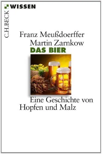 Produktbild: Das Bier: Eine Geschichte von Hopfen und Malz (C.H.BECK Wissen)