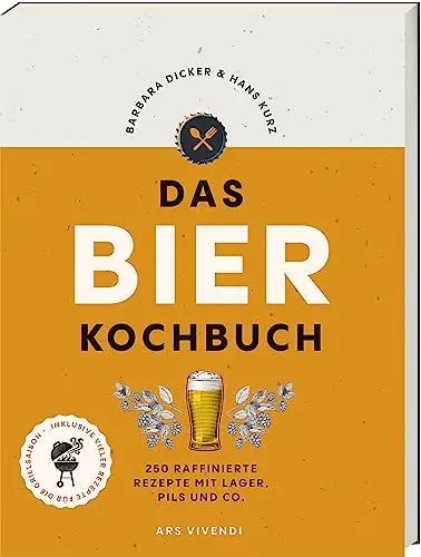 Produktbild: Das Bierkochbuch: 250 raffinierte Rezepte mit Lager, Pils und Co. - mit vielen Rezepten für die Grillsaison: Biergerichte für jede Gelegenheit. Bierkunde und Rezepte mit alkoholfreiem Bier