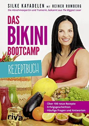 Produktbild: Das Bikini-Bootcamp – Rezeptbuch: Über 100 neue Rezepte – Erfolgsgeschichten – häufige Fragen und Antworten