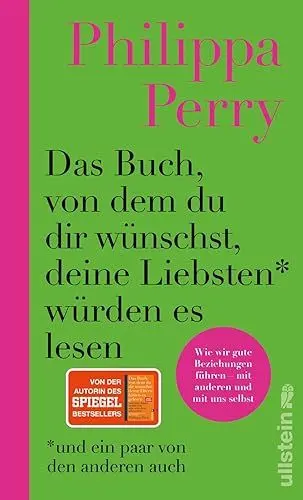 Produktbild: Das Buch, von dem du dir wünschst, deine Liebsten würden es lesen (und ein paar von den anderen auch): Wie wir gute Beziehungen führen – mit anderen und mit uns selbst