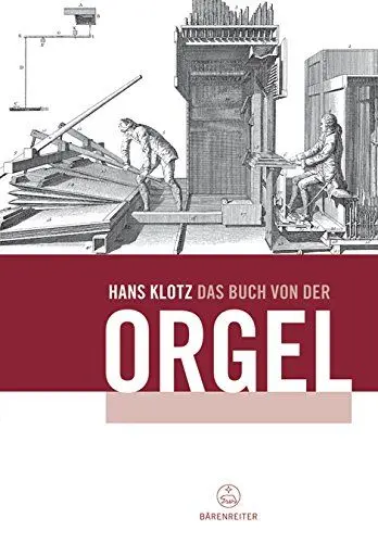 Produktbild: Das Buch von der Orgel: Über Wesen und Aufbau des Orgelwerkes, Orgelpflege und Orgelspiel