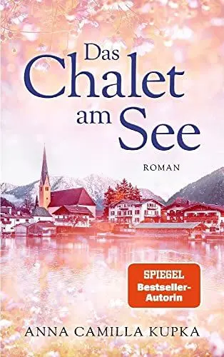 Produktbild: Das Chalet am See: Roman | SPIEGEL-Bestseller-Autorin (Band 1)