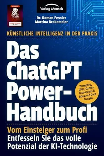 Produktbild: Das ChatGPT Powerhandbuch - Entfesseln Sie das volle Potenzial der KI-Technologie - Künstliche Intelligenz in der Praxis: Prompting, Plugins, Custom ... Sie das volle Potenzial der KI-Technologie