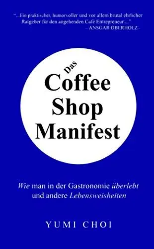 Produktbild: Das Coffee Shop Manifest: Wie man in der Gastronomie überlebt und andere Lebensweisheiten