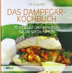 Produktbild: Das Dampfgar-Kochbuch: 70 schlanke Genussrezepte für die ganze Familie