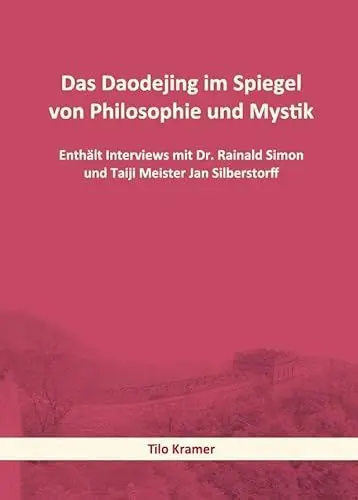 Produktbild: Das Daodejing im Spiegel von Philosophie und Mystik: Enthält Interviews mit Dr. Rainald Simon und Taiji Meister Jan Silberstorff