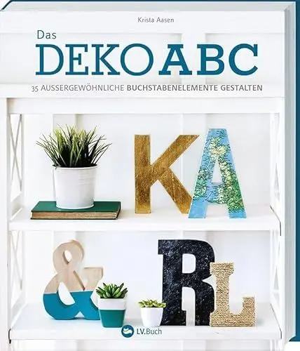 Produktbild: Das Deko-ABC: 35 außergewöhnliche Buchstabenelemente gestalten