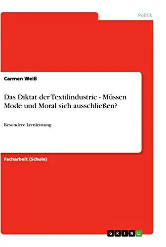 Produktbild: Das Diktat der Textilindustrie - Müssen Mode und Moral sich ausschließen?: Besondere Lernleistung