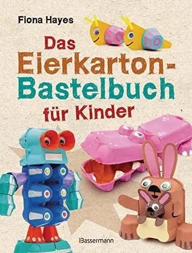 Produktbild: Das Eierkarton-Bastelbuch für Kinder. 51 lustige Projekte für Kinder ab 5 Jahren: Recycling - lustig & kreativ