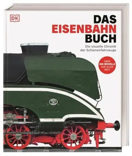 Produktbild: Das Eisenbahn-Buch: Die visuelle Chronik der Schienenfahrzeuge. Über 400 Züge, Lokomotiven & Eisenbahnen aus aller Welt