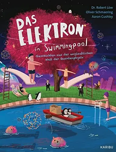 Produktbild: Das Elektron im Swimmingpool – Geschichten aus der unglaublichen Welt der Quantenphysik: Unterhaltsam erzählendes Sachbuch für Kinder ab 10 über Physik und Quanten