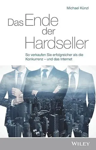 Produktbild: Das Ende der Hardseller: So verkaufen Sie erfolgreicher als die Konkurrenz - und das Internet