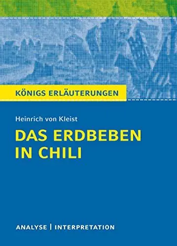 Produktbild: Das Erdbeben in Chili von Heinrich von Kleist.: Textanalyse und Interpretation mit ausführlicher Inhaltsangabe und Abituraufgaben mit Lösungen (Königs Erläuterungen und Materialien, Band 425)