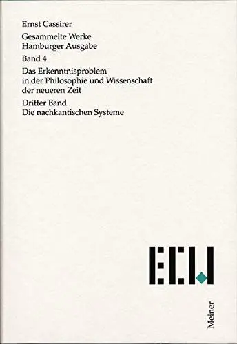 Produktbild: Das Erkenntnisproblem in der Philosophie und Wissenschaft der neueren Zeit. Dritter Band: Die nachkantischen Systeme (Ernst Cassirer, Gesammelte Werke. Hamburger Ausgabe)