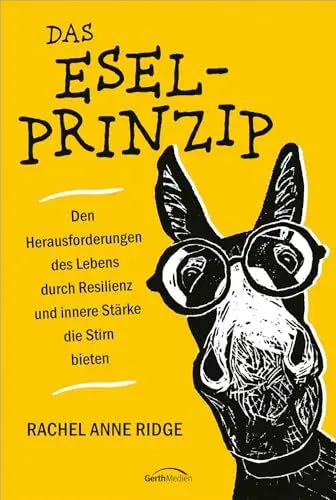 Produktbild: Das Esel-Prinzip: Den Herausforderungen des Lebens durch Resilienz und innere Stärke die Stirn bieten