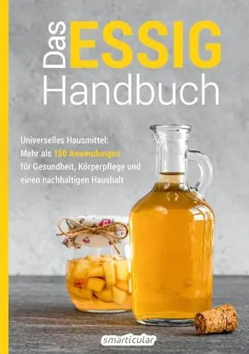 Produktbild: Das Essig-Handbuch: Universelles Hausmittel: Mehr als 150 Anwendungen für Gesundheit, Körperpflege und einen nachhaltigen Haushalt (Hausmittel-Handbücher)