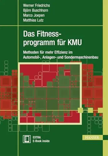 Produktbild: Das Fitnessprogramm für KMU: Methoden für mehr Effizienz im Automobil-, Anlagen- und Sondermaschinenbau (Praxisreihe Qualität)