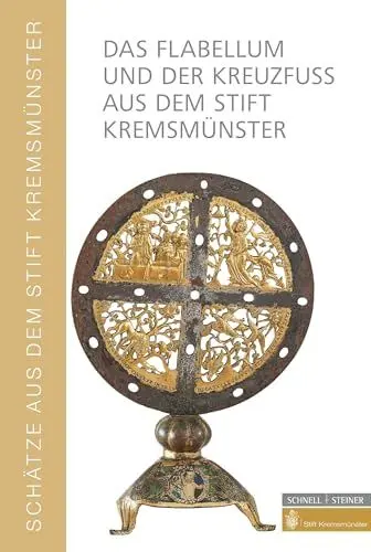 Produktbild: Das Flabellum und der Kreuzfuß aus dem Stift Kremsmünster: Zwei hochmittelalterliche Metallarbeiten und ihre Kontexte (Schätze aus dem Stift Kremsmünster)