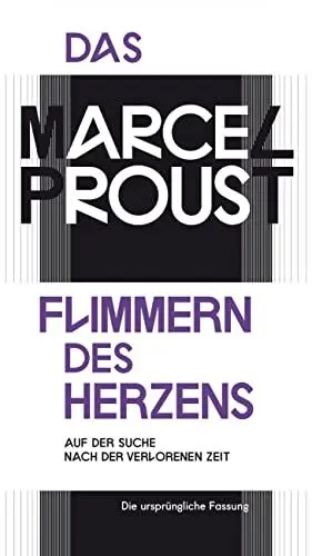 Produktbild: Das Flimmern des Herzens: Auf der Suche nach der verlorenen Zeit - in der Urfassung (Die Andere Bibliothek, Band 395)