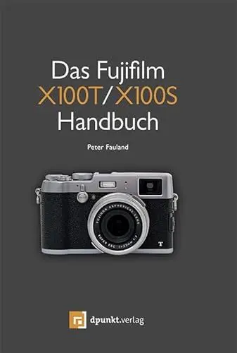 Produktbild: Das Fujifilm X100T / X100S Handbuch: Kreativ fotografieren mit Fujis Messsucherkamera