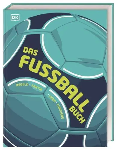 Produktbild: Das Fußball-Buch: Regeln, Taktik, Ligen, Turniere. Alles, was man über ein Fußball wissen muss, in einem umfangreichen Nachschlagewerk für jeden Fußball Fan