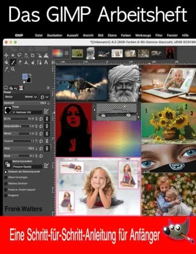 Produktbild: Das GIMP Arbeitsheft: Ein Schritt-für-Schritt-Anleitung für Anfänger