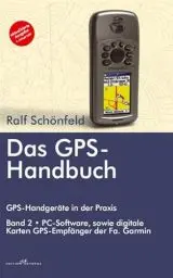 Produktbild: Das GPS Handbuch. GPS-Handgeräte in der Praxis: PC-Software, digitale Karten, GPS-Empfänger der Fa Garmin