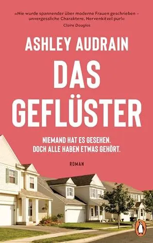 Produktbild: Das Geflüster: Niemand hat es gesehen. Doch alle haben etwas gehört. - Roman. »Nie wurde spannender über moderne Frauen geschrieben - unvergessliche Charaktere, Nervenkitzel pur!« Claire Douglas
