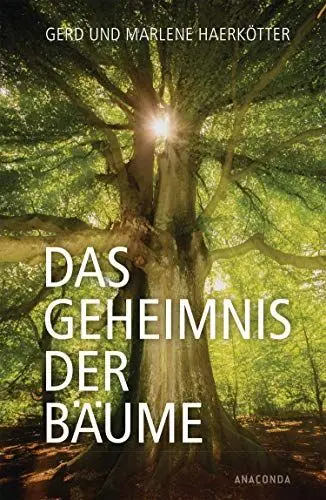 Produktbild: Das Geheimnis der Bäume : Sagen, Geschichte, Beschreibungen