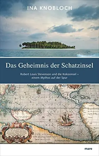 Produktbild: Das Geheimnis der Schatzinsel: Robert Louis Stevenson und die Kokosinsel - einem Mythos auf der Spur