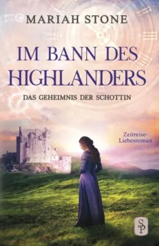 Produktbild: Das Geheimnis der Schottin: Ein Schottischer Historischer Highland Zeitreise-Liebesroman aus dem Mittelalter (Im Bann des Highlanders, Band 2)