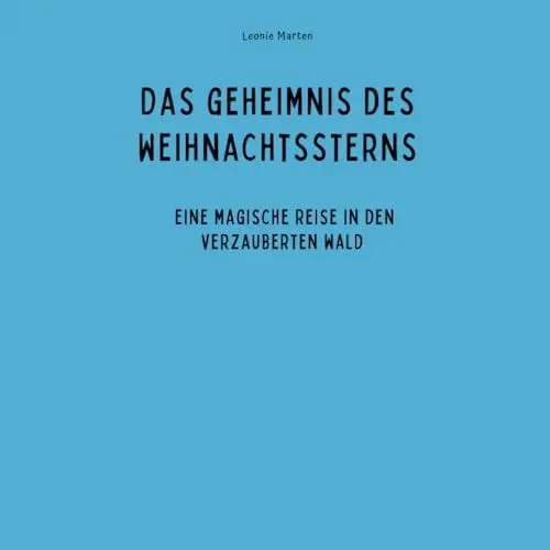 Produktbild: Das Geheimnis des Weihnachtssterns: Eine magische Reise in den verzauberten Wald und die Botschaft des Sterns