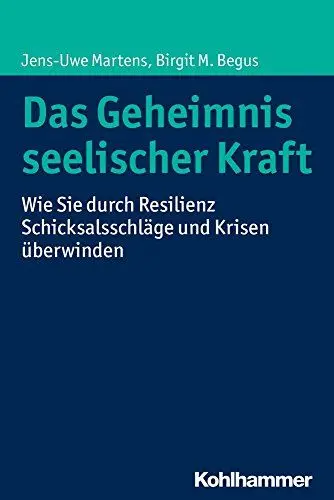 Produktbild: Das Geheimnis seelischer Kraft: Wie Sie durch Resilienz Schicksalsschläge und Krisen überwinden