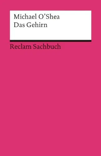 Produktbild: Das Gehirn: O’Shea, Michael – medizinische Texte·· Medizinstudium – 2. bibliographisch ergänzt (Reclams Universal-Bibliothek)