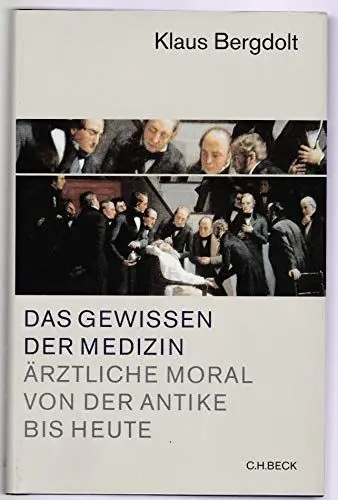 Produktbild: Das Gewissen der Medizin. Ärztliche Moral von der Antike bis heute