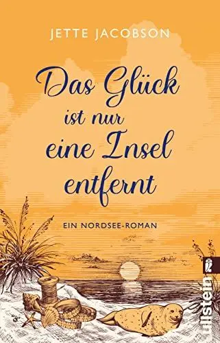 Produktbild: Das Glück ist nur eine Insel entfernt: Ein Nordsee-Roman | Wind, Wellen und Liebe auf Amrum – ein Urlaubsroman fürs Herz