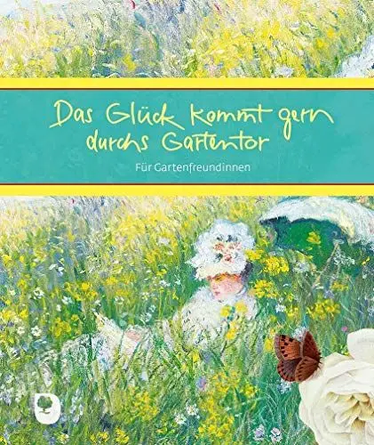 Produktbild: Das Glück kommt gern durchs Gartentor: Für Gartenfreundinnen