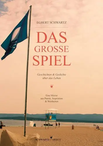 Produktbild: Das Große Spiel: Geschichten & Gedichte über das Leben. Eine Mixtur aus Poesie, Inspiration & Weisheiten.
