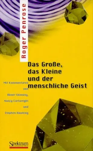 Produktbild: Das Große, das Kleine und der menschliche Geist: Mit Kommentaren von Abner Shimony, Nancy Cartwright und Stephen Hawking