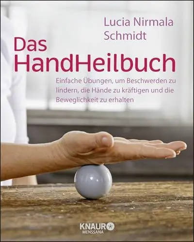 Produktbild: Das HandHeilbuch: Einfache Übungen, um Beschwerden zu lindern, die Hände zu kräftigen und die Beweglichkeit zu erhalten (Körpertherapie für eine ganzheitliche Gesundheit)