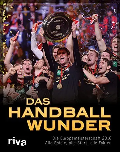 Produktbild: Das Handball-Wunder: Die Europameisterschaft 2016 – Alle Spiele, alle Stars, alle Fakten