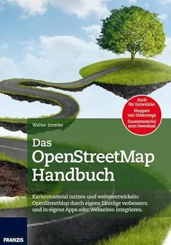 Produktbild: Das Handbuch OpenStreetMap: Kartenmaterial nutzen und weiterentwickeln: OpenStreetMap durch eigene Einträge verbessern und in eigenen Apps oder Webseiten integrieren (Professional Series)
