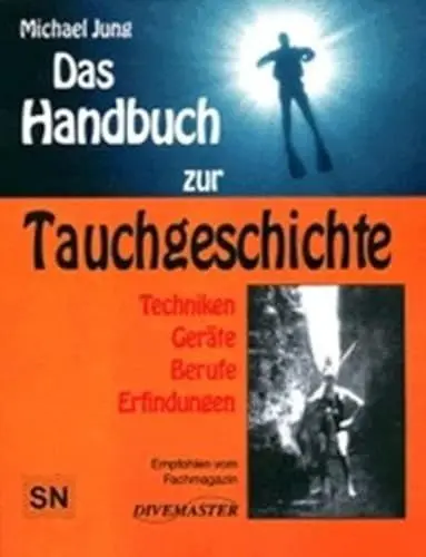 Produktbild: Das Handbuch zur Tauchgeschichte. Techniken. Geräte. Berufe. Erfindungen (Book on Demand)