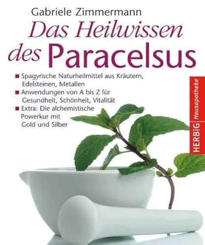 Produktbild: Das Heilwissen des Paracelsus: Spagyrik für Gesundheit und Schönheit
