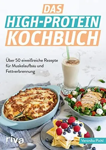 Produktbild: Das High-Protein-Kochbuch: Über 60 eiweißreiche Rezepte für Muskelaufbau und Fettverbrennung. Abnehmen und fit werden mit der High-Protein-Diät. Optimale Sporternährung zum Fettabbau und Kraftaufbau