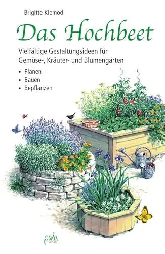 Produktbild: Das Hochbeet: Vielfältige Gestaltungsideen für Gemüse-, Kräuter- und Blumengärten - Planen Bauen Bepflanzen