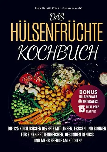 Produktbild: Das Hülsenfrüchte-Kochbuch: Die 125 köstlichsten Rezepte mit Linsen, Erbsen und Bohnen - Für einen proteinreichen, gesunden Genuss und mehr Freude am Kochen