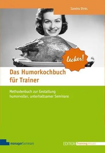 Produktbild: Das Humorkochbuch für Trainer: Methodenbuch zur Gestaltung humorvoller, unterhaltsamer Seminare (Edition Training aktuell)